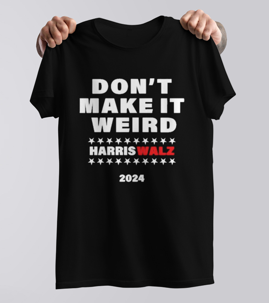 DON'T MAKE IT WEIRD HARRIS WALZ T-Shirt