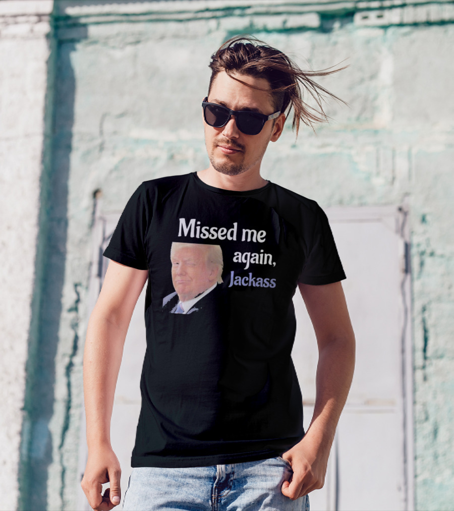 Missed Me Again Jackass Donald Trump Winking T-Shirt