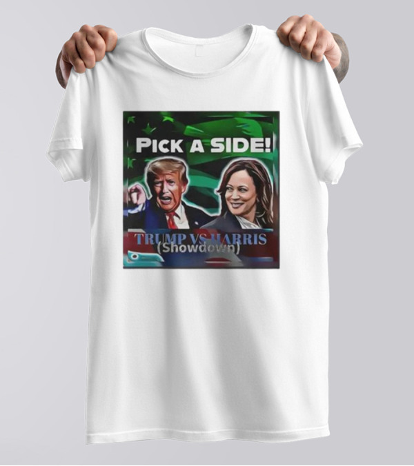 Pick A Side Trump Vs Harris Showdown T-Shirt