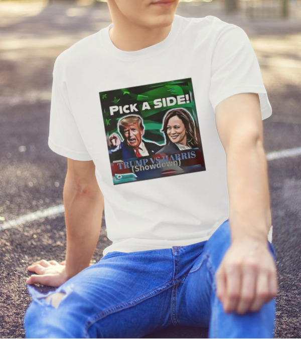 Pick A Side Trump Vs Harris Showdown T-Shirt