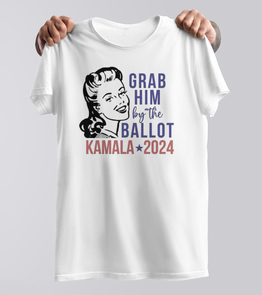 Grab Him By The Ballot Kamala T-Shirt