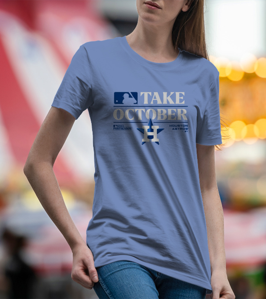 Houston Astros Take October 2024 Postseason MLB T-Shirt