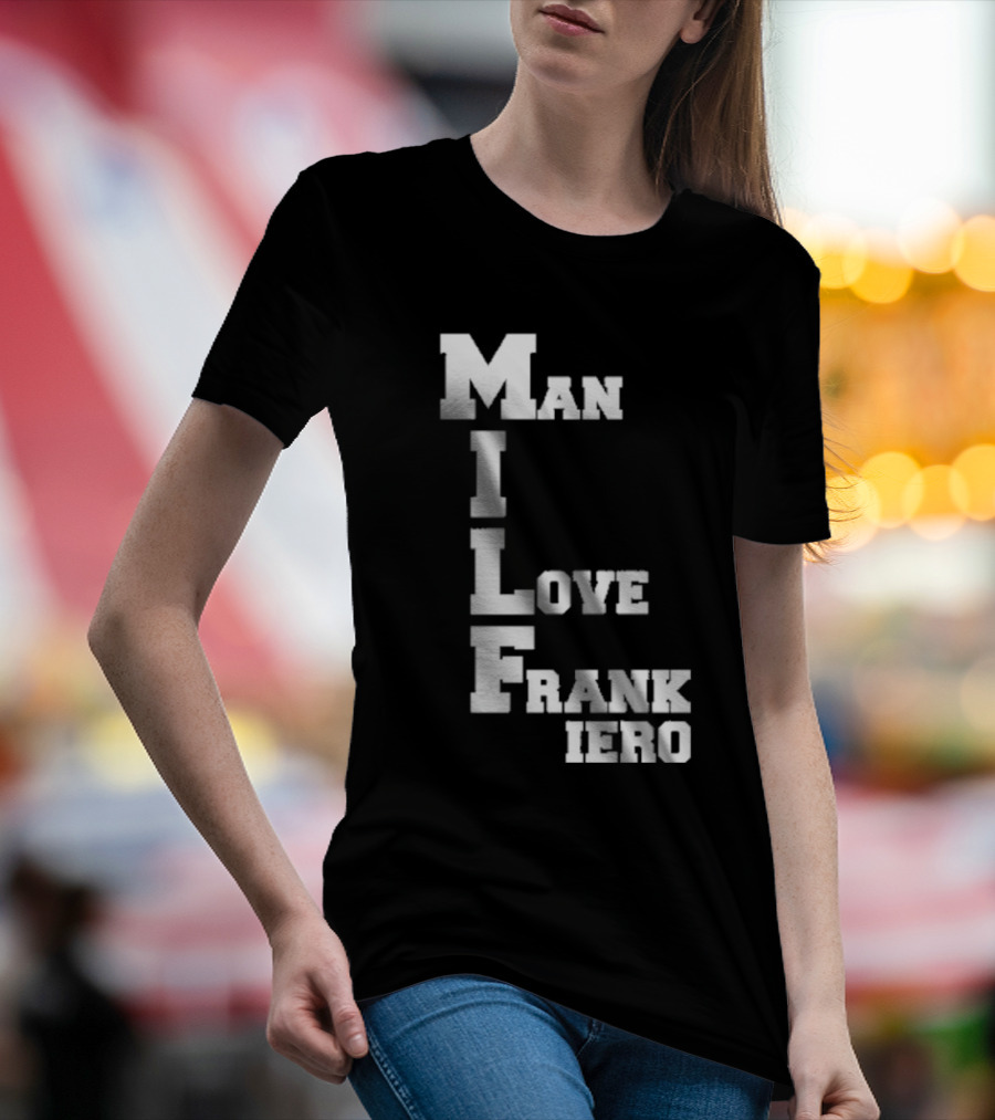 MILF Man I Love Frank Iero Text Style Vertical Alignment T-Shirt