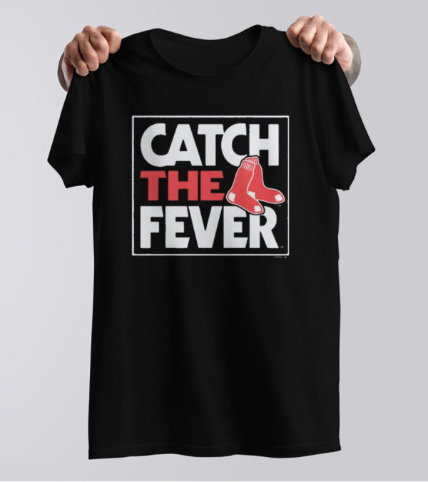 Boston Red Sox Catch The Fever 2024 MLB Fan Gear T-Shirt