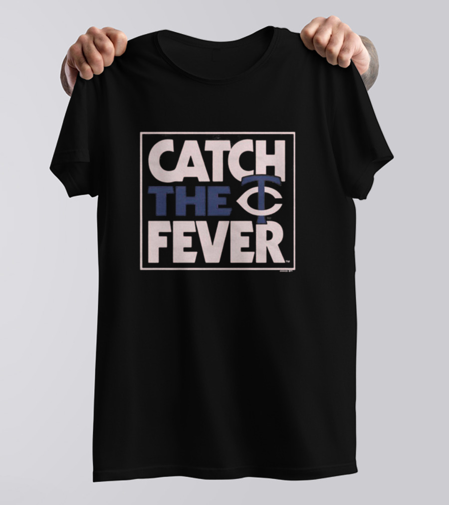 Minnesota Twins Catch The Fever 2024 MLB T-Shirt