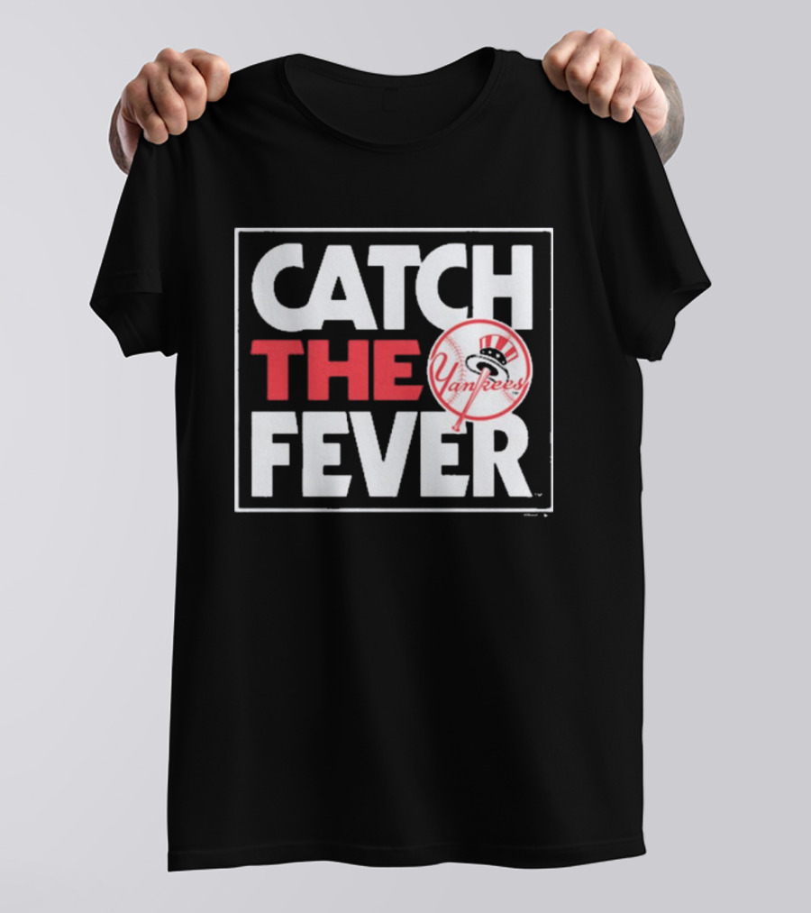 MLB New York Yankees Catch The Fever 2024 Yankees T-Shirt