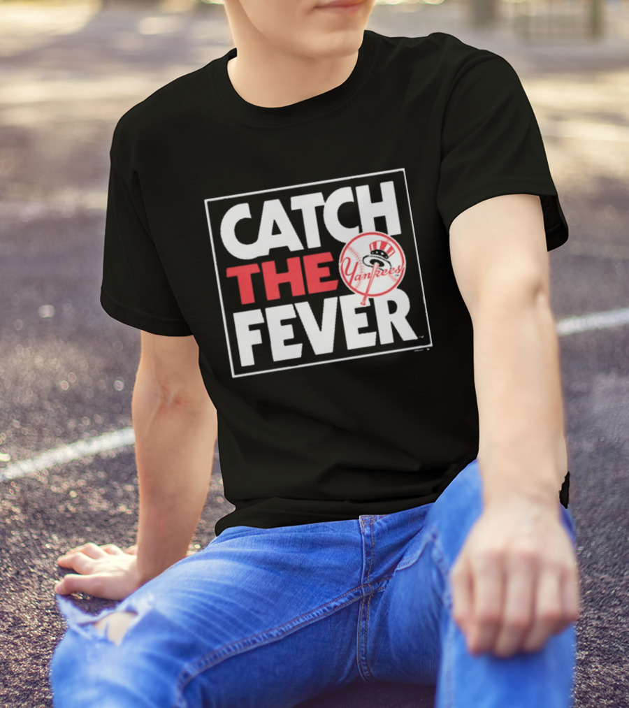 MLB New York Yankees Catch The Fever 2024 Yankees T-Shirt