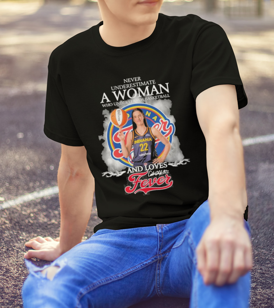 Never Underestimate A Woman Who Understands Basketball And Loves Indiana Fever T-Shirt