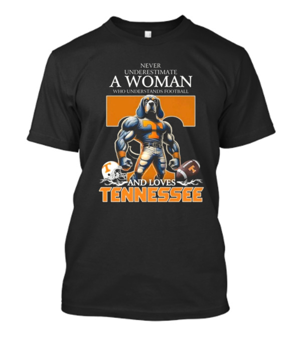 Never Underestimate A Woman Who Understands Football And Loves Tennessee Volunteers With Mascot Smokey T T-Shirt