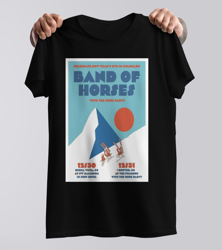Celebrate New Year's Eve In Colorado Band Of Horses With The Nude Party Dec 30 2024 Buena Vista CO Surfh Hotel Dec 31 2024 Denver CO The Fillmore T-Shirt