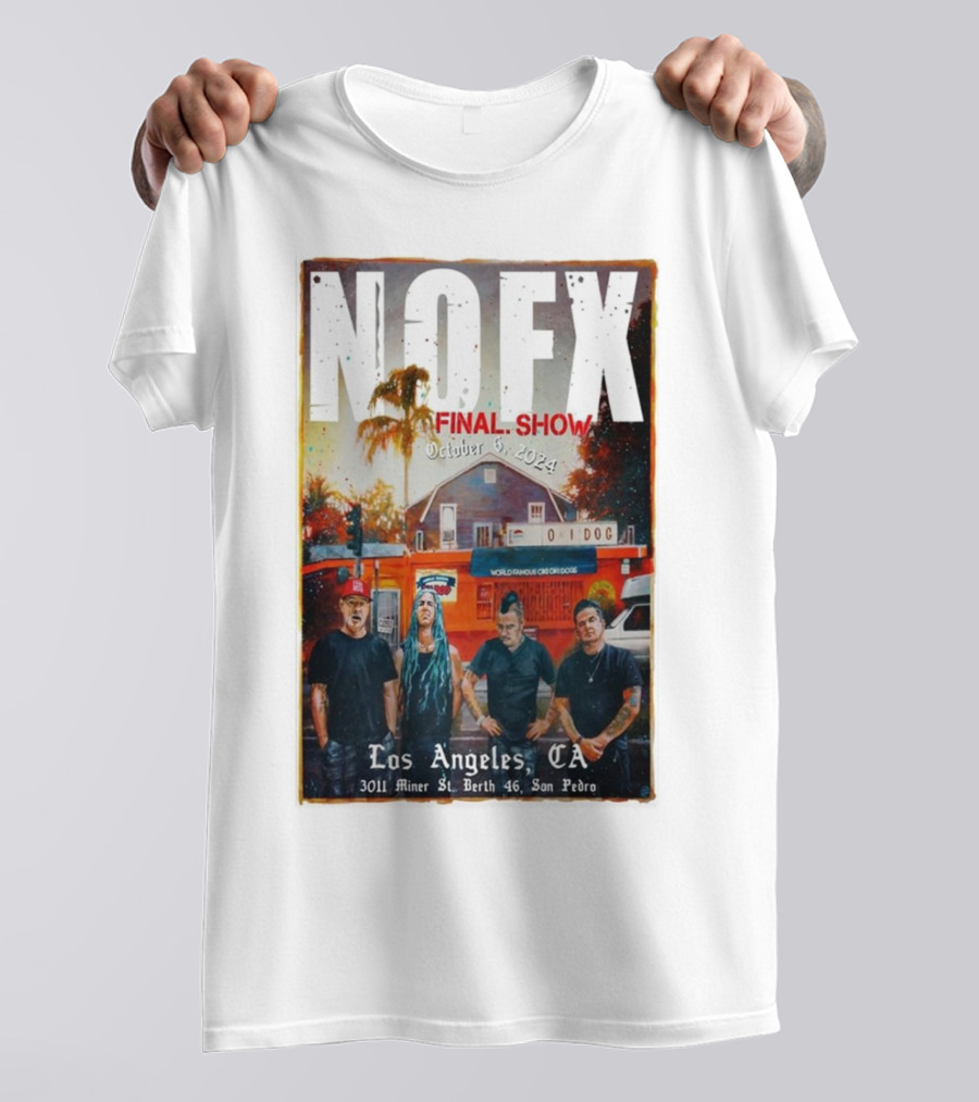 NOFX Final Show October 6 2024 Los Angeles CA 3011 Miner St Berth 46 San Pedro T-Shirt