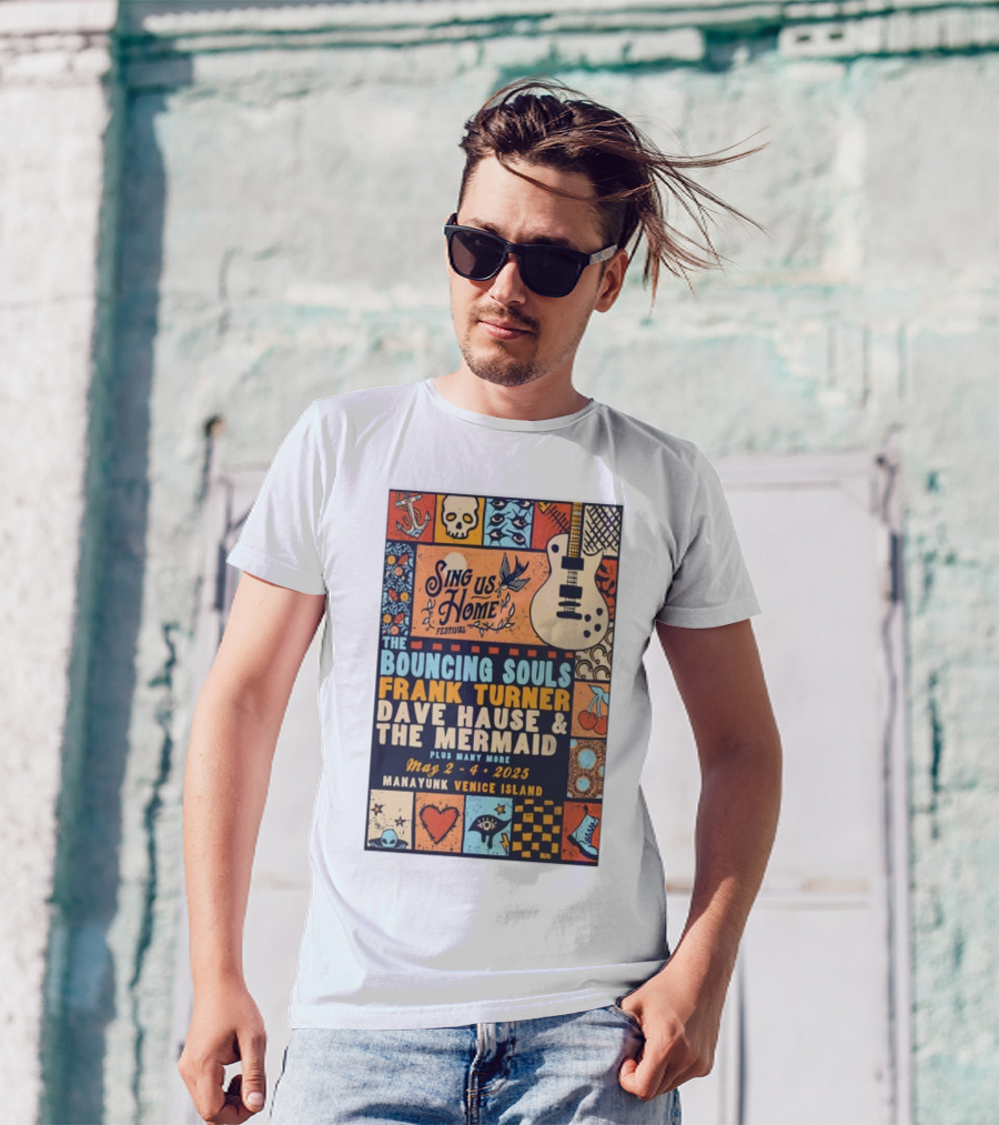Sing Us Home Festival May 2-4 2025 Manayunk Venice Island The Bouncing Souls Frank Turner Dave Hause And The Mermaid T-Shirt