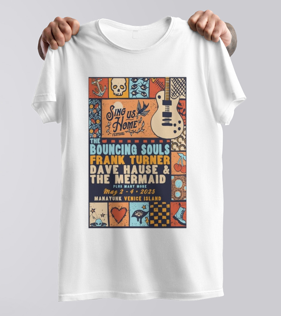 Sing Us Home Festival May 2-4 2025 Manayunk Venice Island The Bouncing Souls Frank Turner Dave Hause And The Mermaid T-Shirt