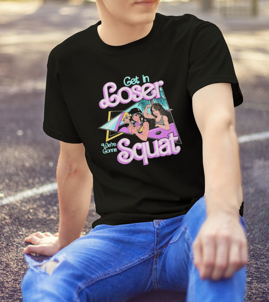 Raskol Get In Loser We’re Gonna Squat 80s Workout Aesthetic T-Shirt