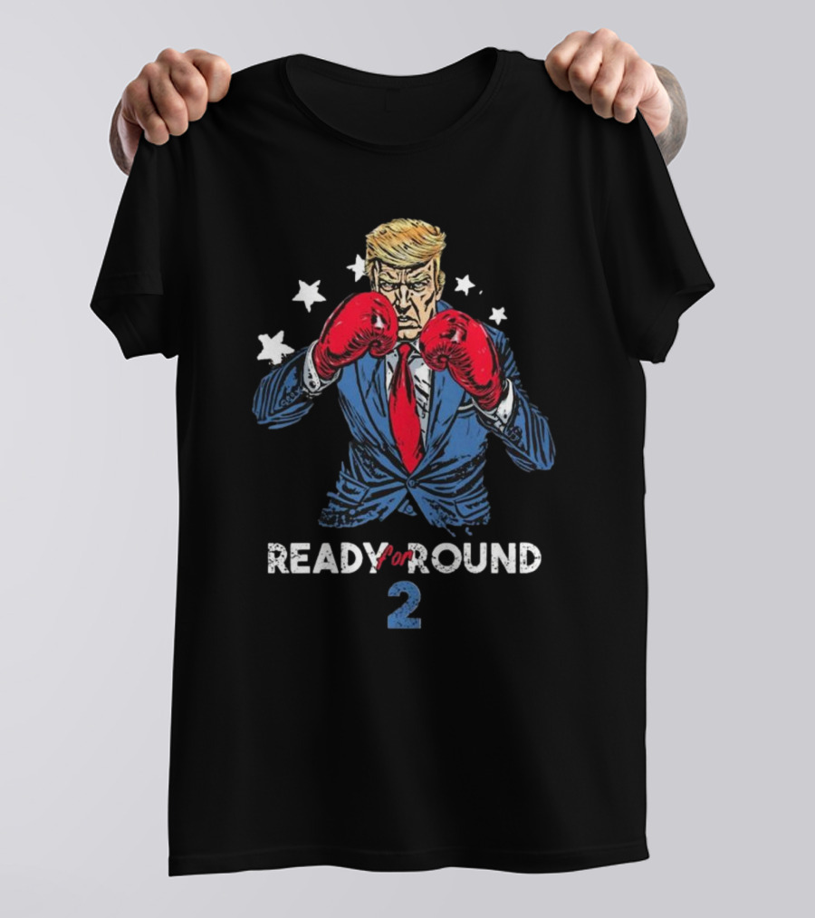 Ready For Round 2 The Trump Comeback T-Shirt