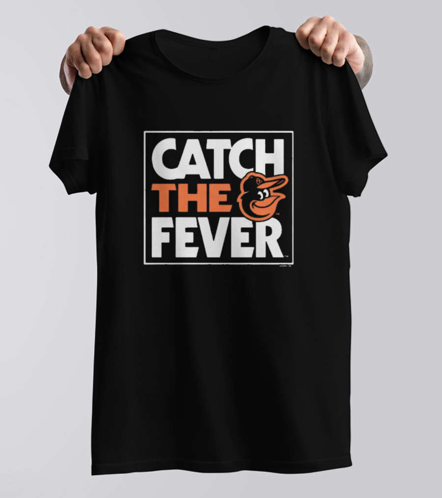 MLB 2024 Baltimore Orioles Catch The Fever T-Shirt