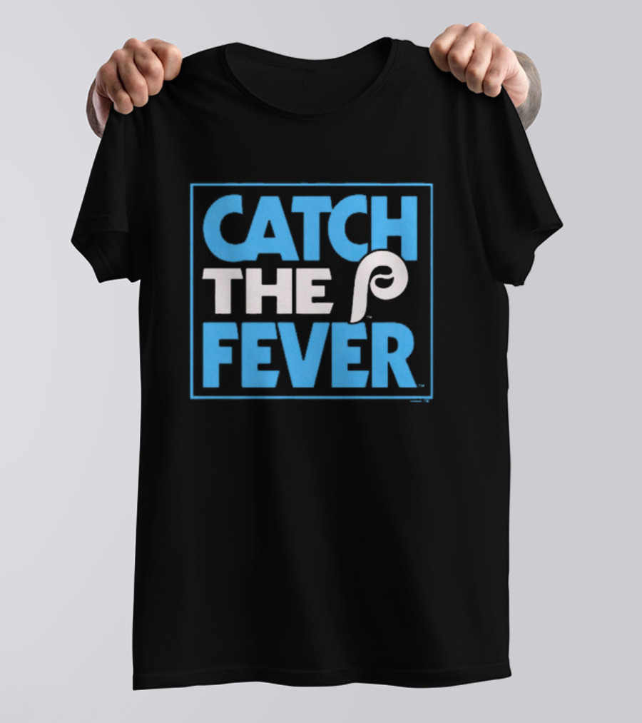 Philadelphia Phillies Catch The Fever 2024 MLB T-Shirt