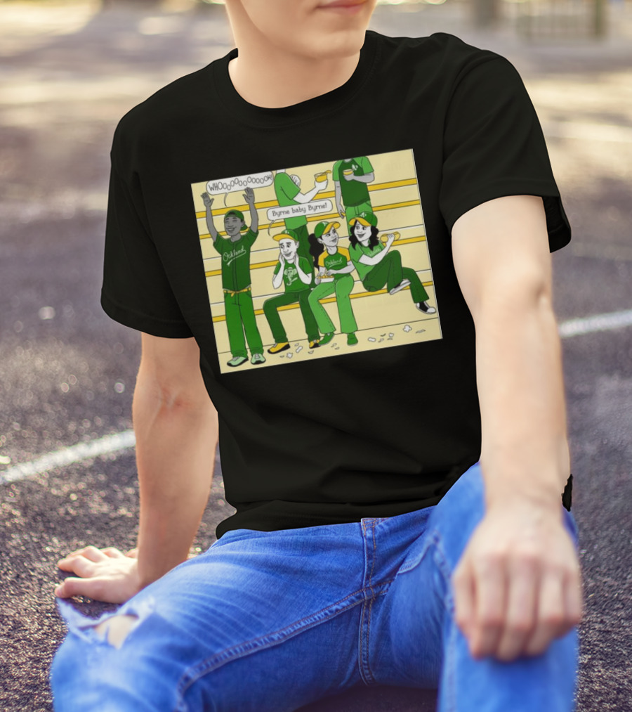Oakland Athletics Fans Whooo Byrne Baby Byrne Baseball Crowd T-Shirt