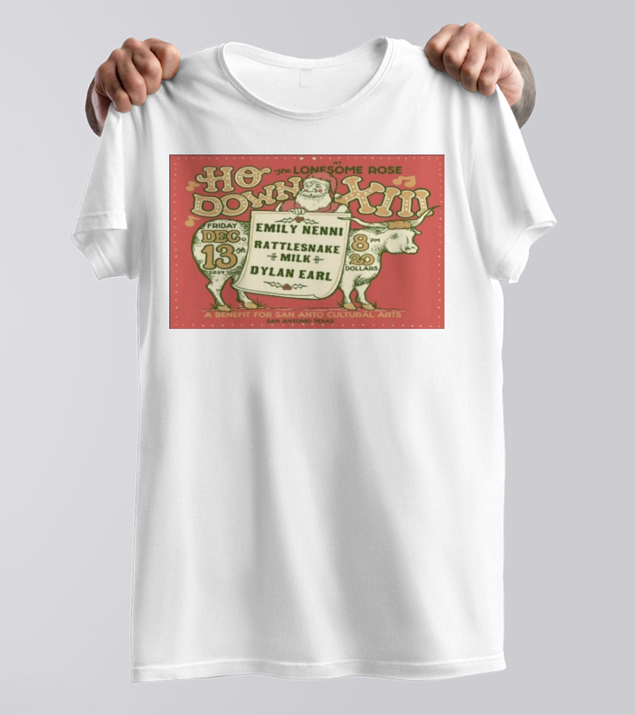 Ho Down XIII At The Lonesome Rose December 13 2024 San Antonio TX Featuring Emily Nenni Rattlesnake Milk Dylan Earl Benefit For San Anto Cultural Arts T-Shirt