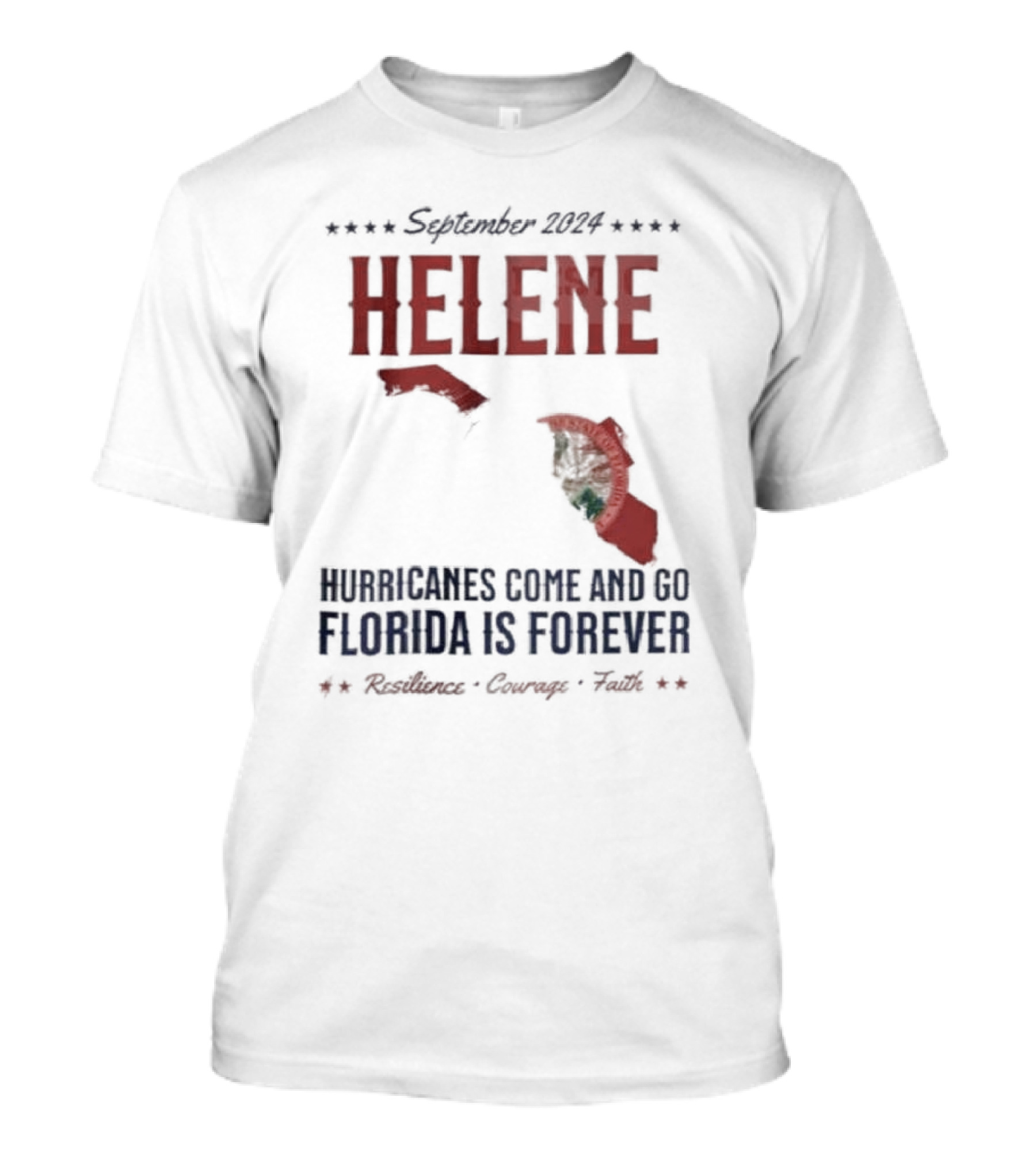 September 2024 Helene Hurricanes Come And Go Florida Is Forever Resilience Courage Faith T-Shirt