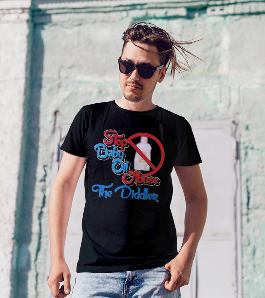 Stop Baby Oil Abuse The Diddler T-Shirt