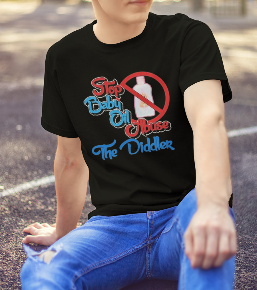 Stop Baby Oil Abuse The Diddler T-Shirt