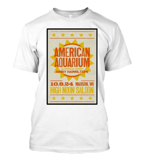 American Aquarium And Abby Hamilton Special Guest October 8 2024 High Noon Saloon Madison WI T-Shirt