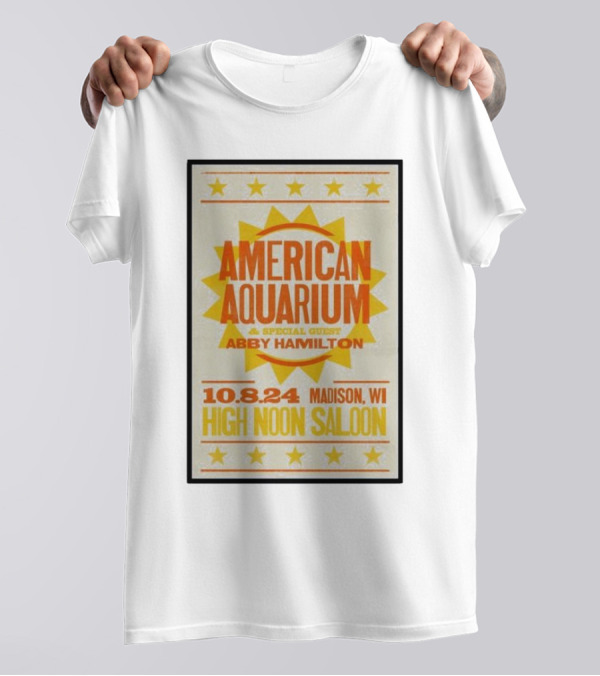 American Aquarium And Abby Hamilton Special Guest October 8 2024 High Noon Saloon Madison WI T-Shirt