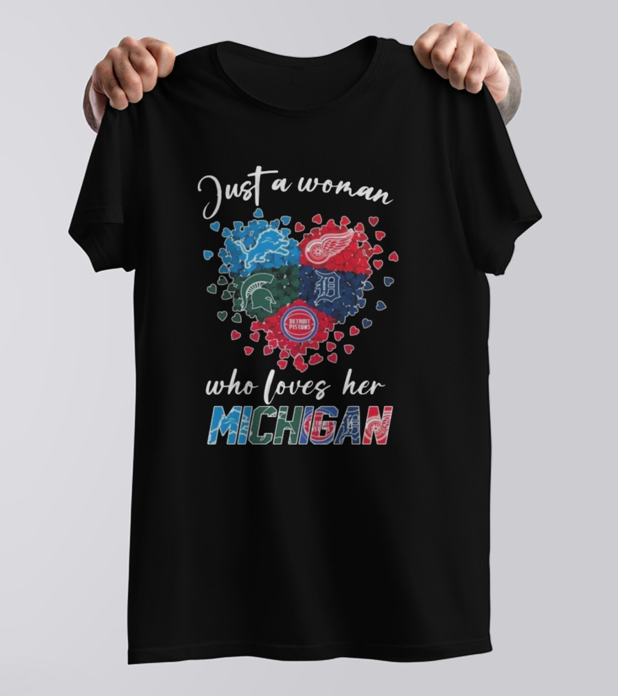 Just A Woman Who Loves Her Michigan Detroit Lions Red Wings Tigers Spartans Pistons T-Shirt