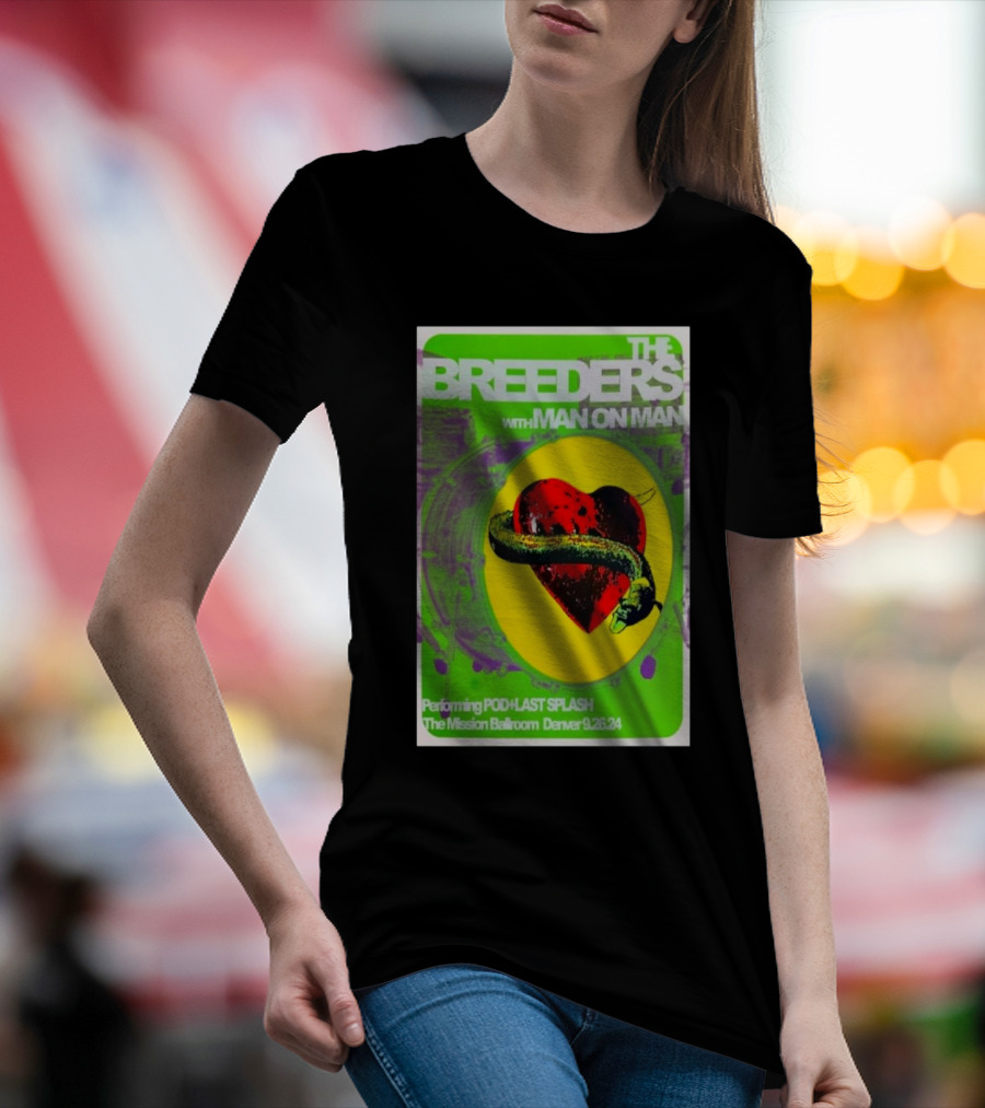 The Breeders With Man On Man At The Mission Ballroom Denver 9-26-24 Performing Pod Last Splash T-Shirt