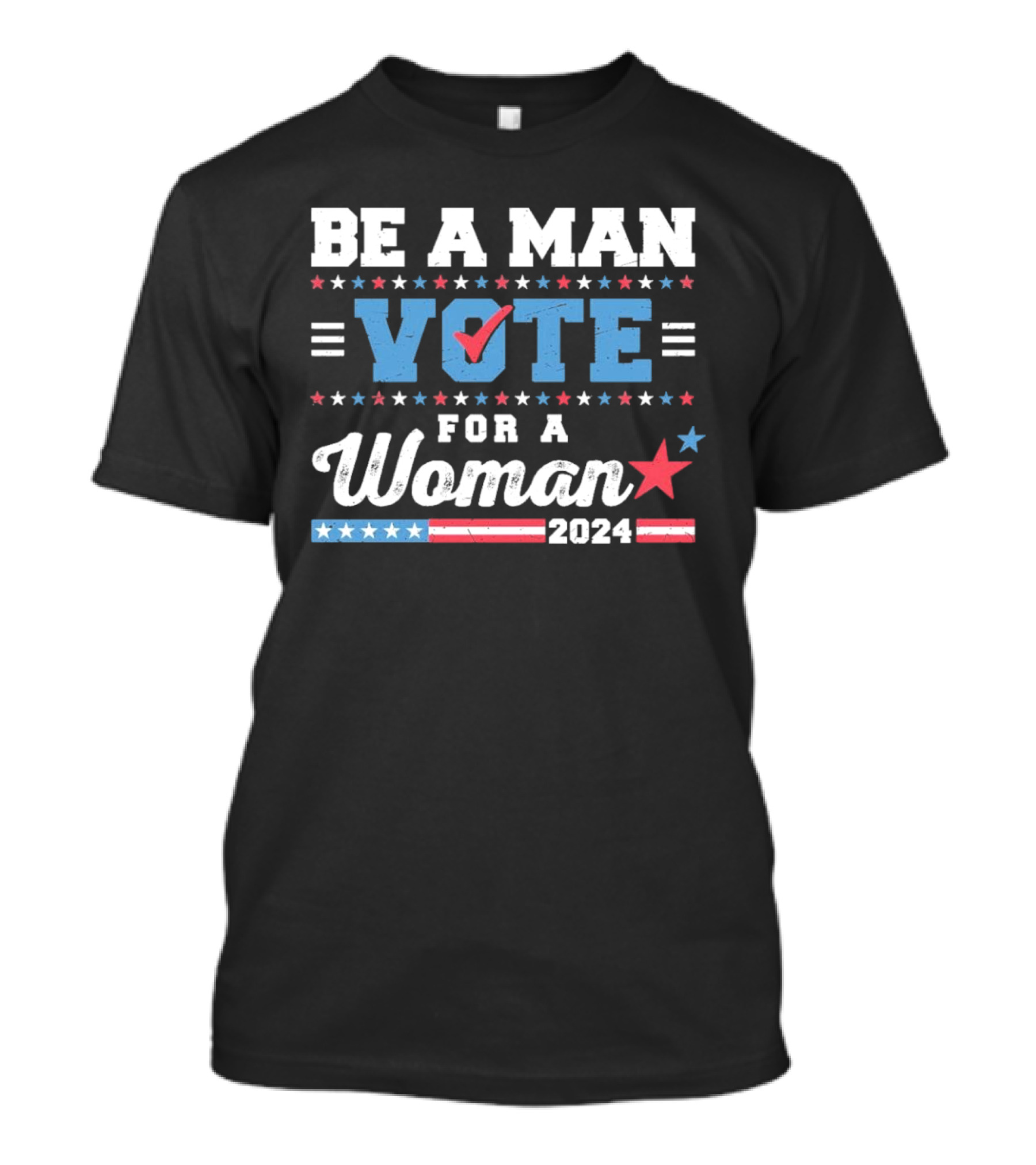 Be A Man Vote For A Woman 2024 Retro Stars Stripes Checkmark T-Shirt