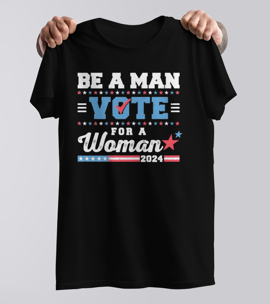 Be A Man Vote For A Woman 2024 Retro Stars Stripes Checkmark T-Shirt