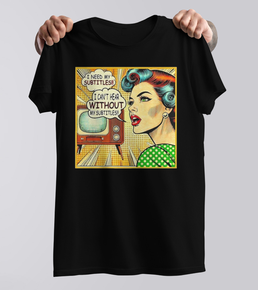 I Can't Hear Without My Subtitles Retro Pop Art TV Humor T-Shirt