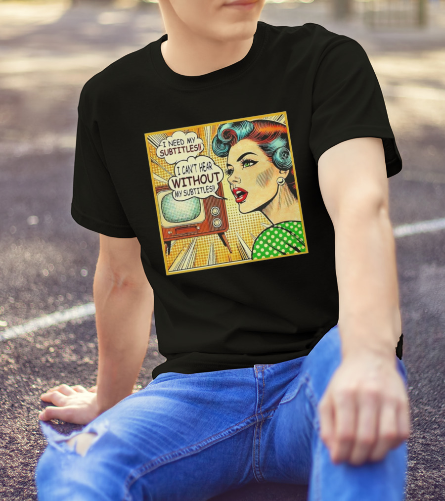 I Can't Hear Without My Subtitles Retro Pop Art TV Humor T-Shirt