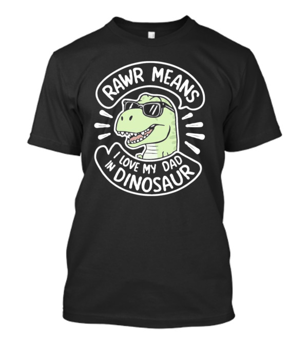 Rawr Means I Love My Dad In Dinosaur Papasaurus Father's Day 2024 Daddysaurus T-Shirt