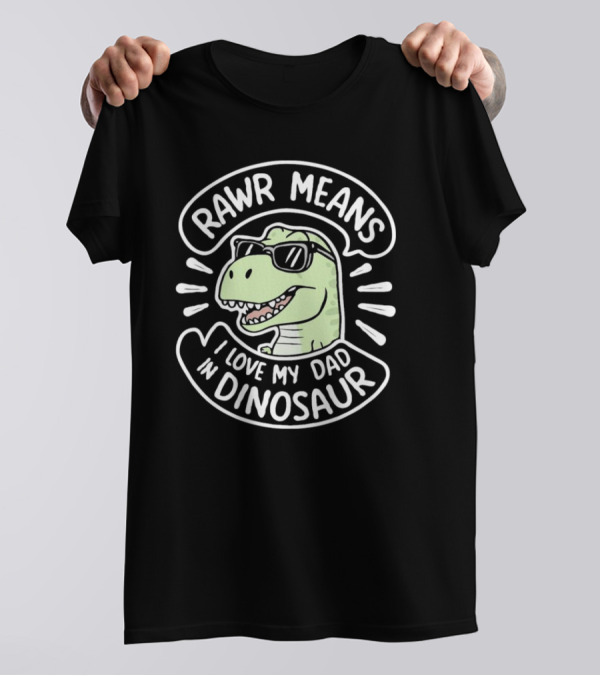 Rawr Means I Love My Dad In Dinosaur Papasaurus Father's Day 2024 Daddysaurus T-Shirt