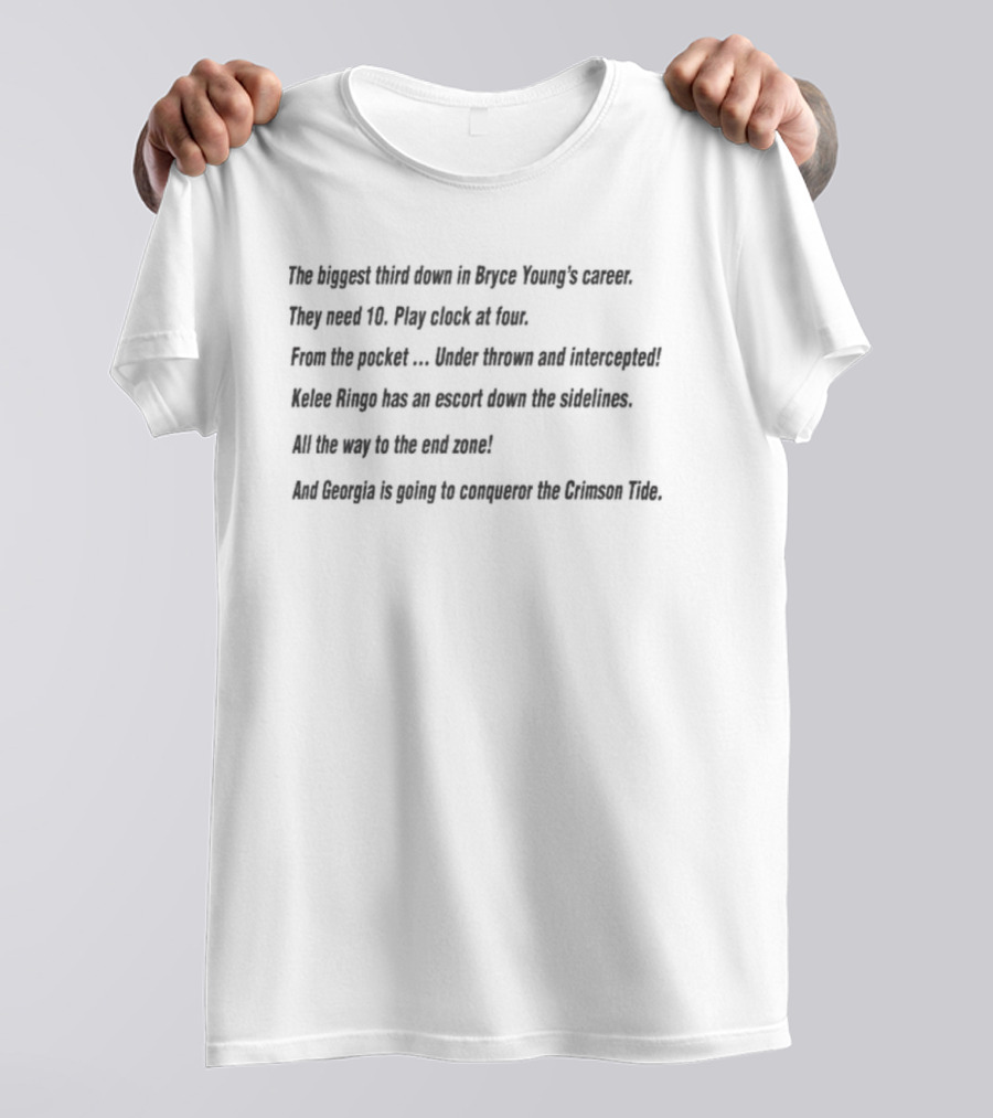 The Biggest Third Down In Bryce Young’s Career They Need 10 Kelee Ringo Escort Intercepted Georgia Conquer Crimson T-Shirt