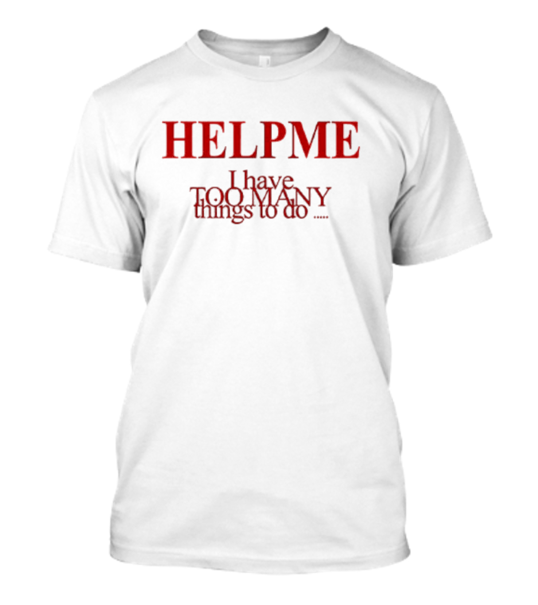 HELP ME I Have TOO MANY Things To Do Orla Gartland T-Shirt