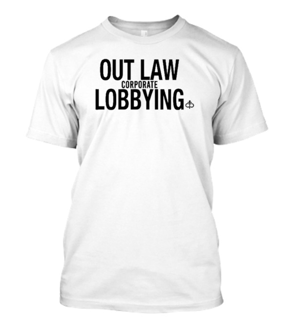 Outlaw Corporate Lobbying T-Shirt