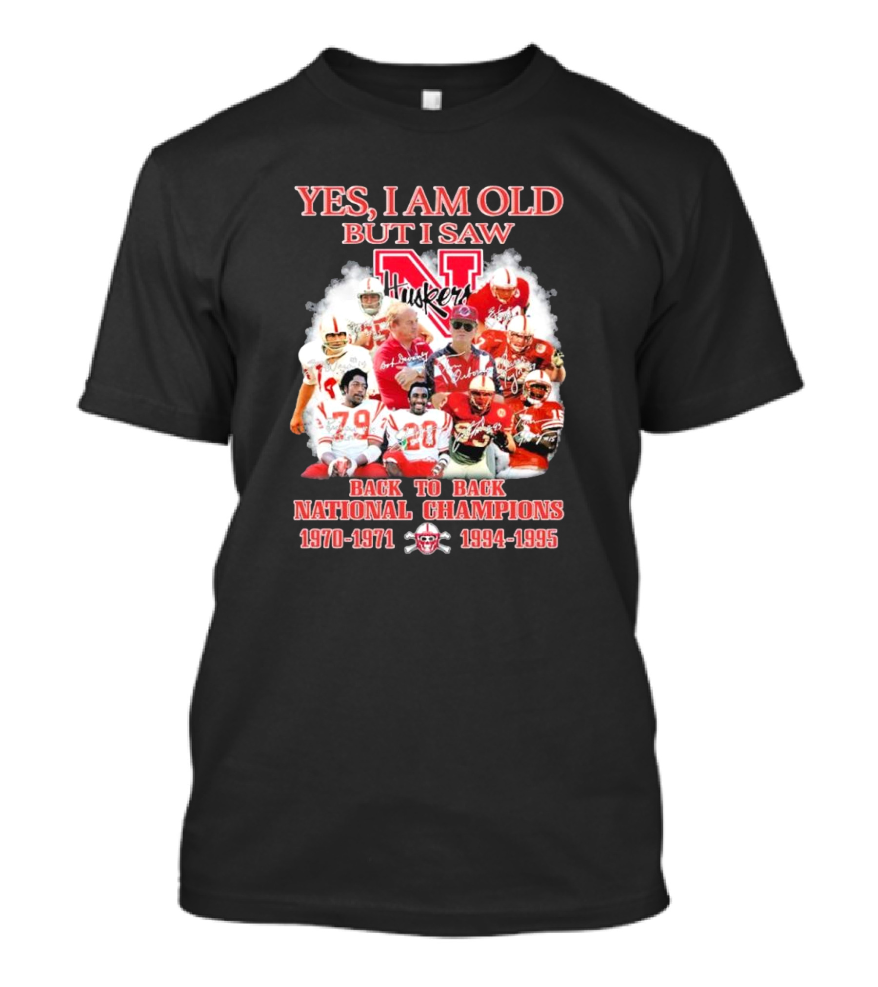 Yes, I Am Old But I Saw Nebraska Huskers Back To Back National Champions 1970-1971 1994-1995 T-Shirt