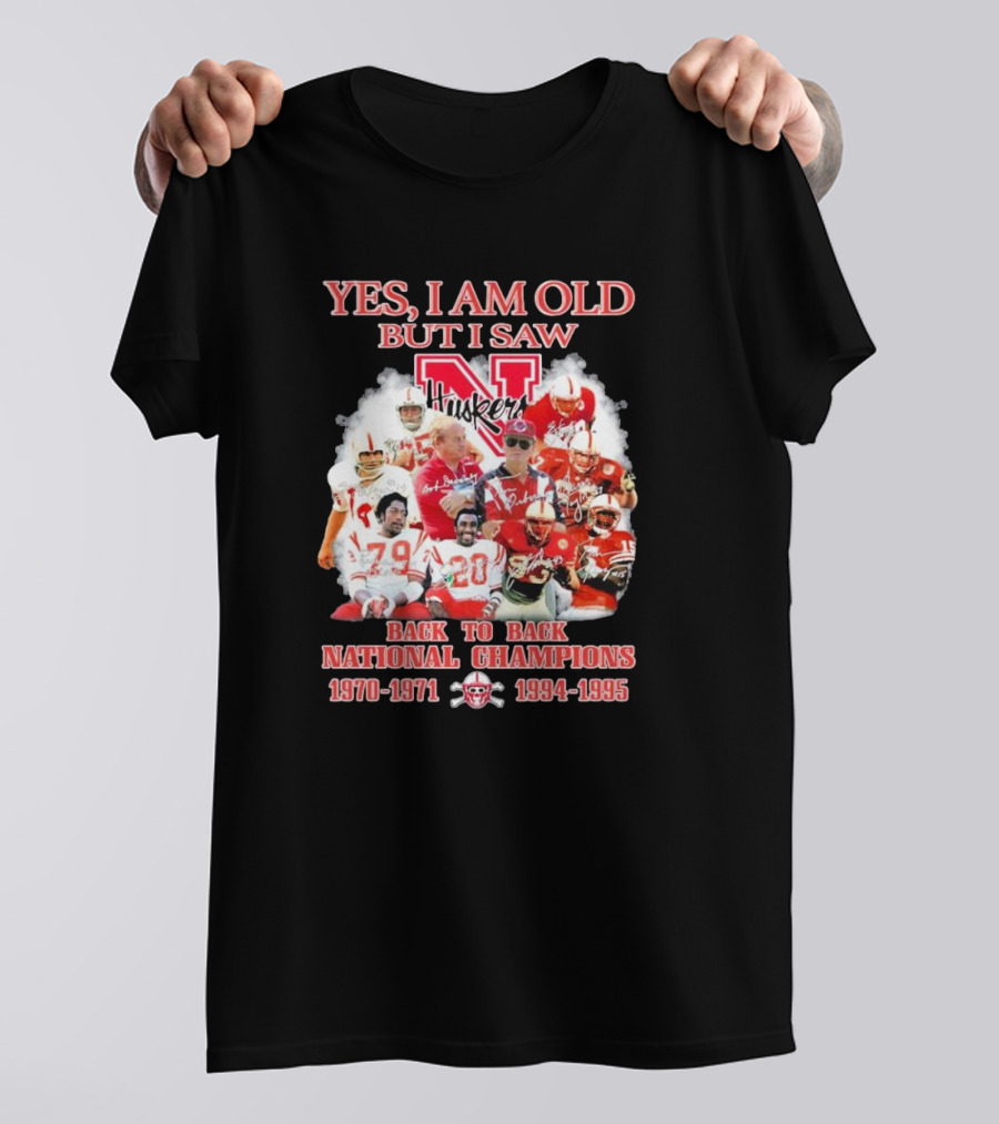 Yes, I Am Old But I Saw Nebraska Huskers Back To Back National Champions 1970-1971 1994-1995 T-Shirt