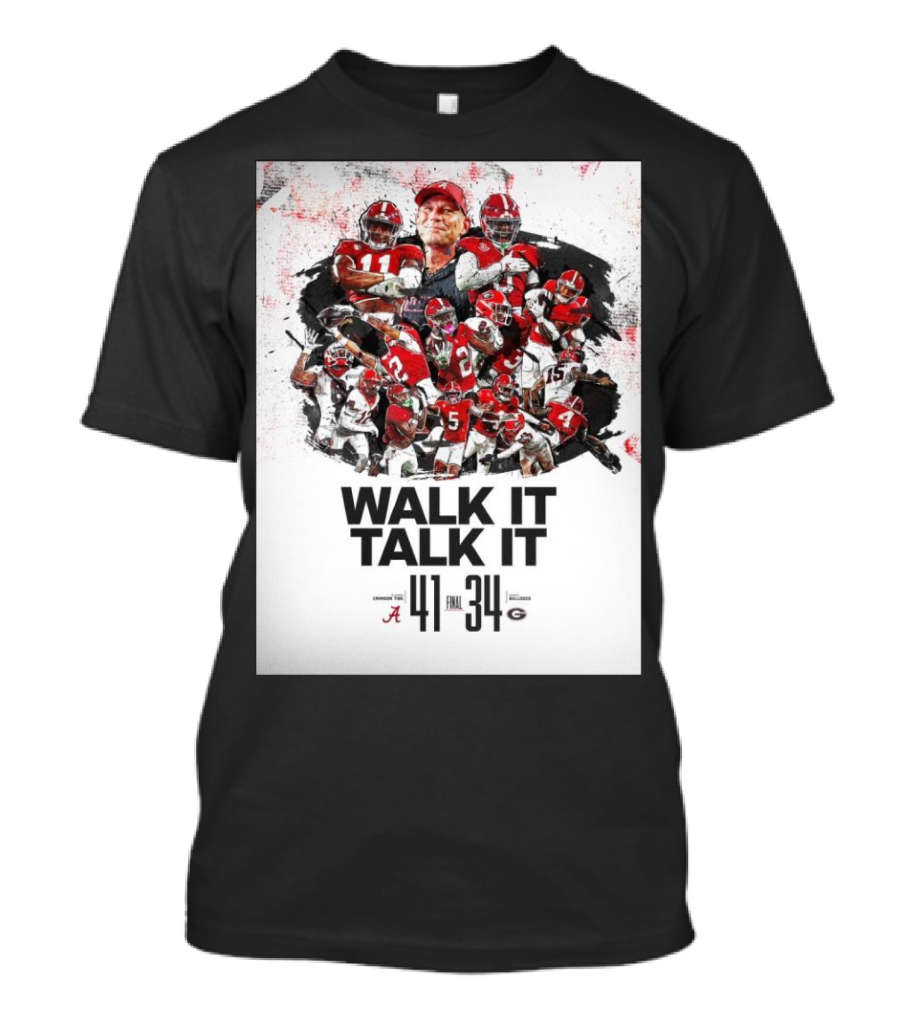 Walk It Talk It Alabama Crimson Tide 41 Vs Georgia Bulldogs 34 Final Score Victory T-Shirt