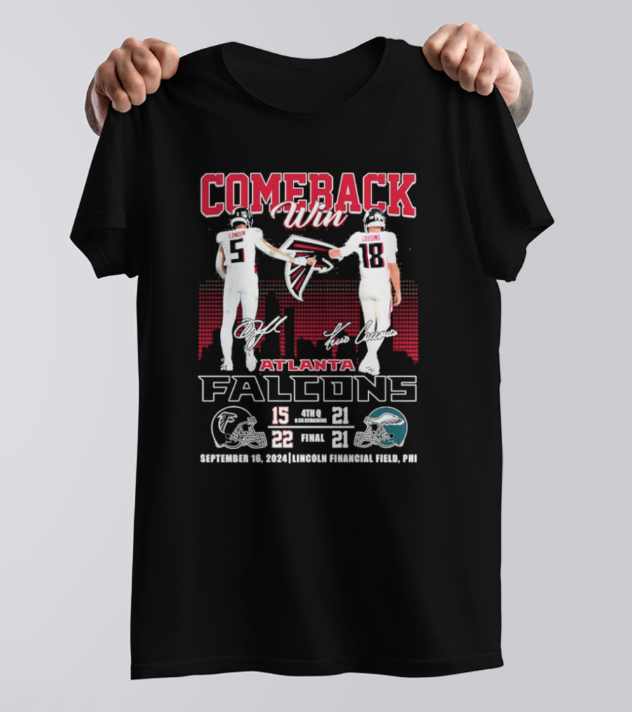 Comeback Win Atlanta Falcons 22-21 Over Philadelphia Eagles September 16 2024 Lincoln Financial Field T-Shirt