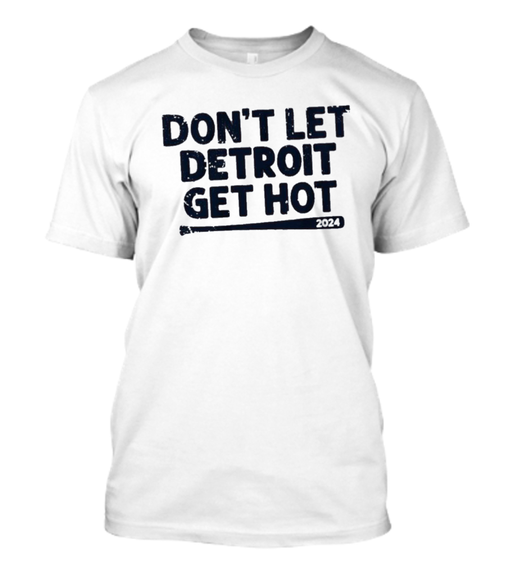 Don't Let Detroit Get Hot Detroit Tigers MLB T-Shirt