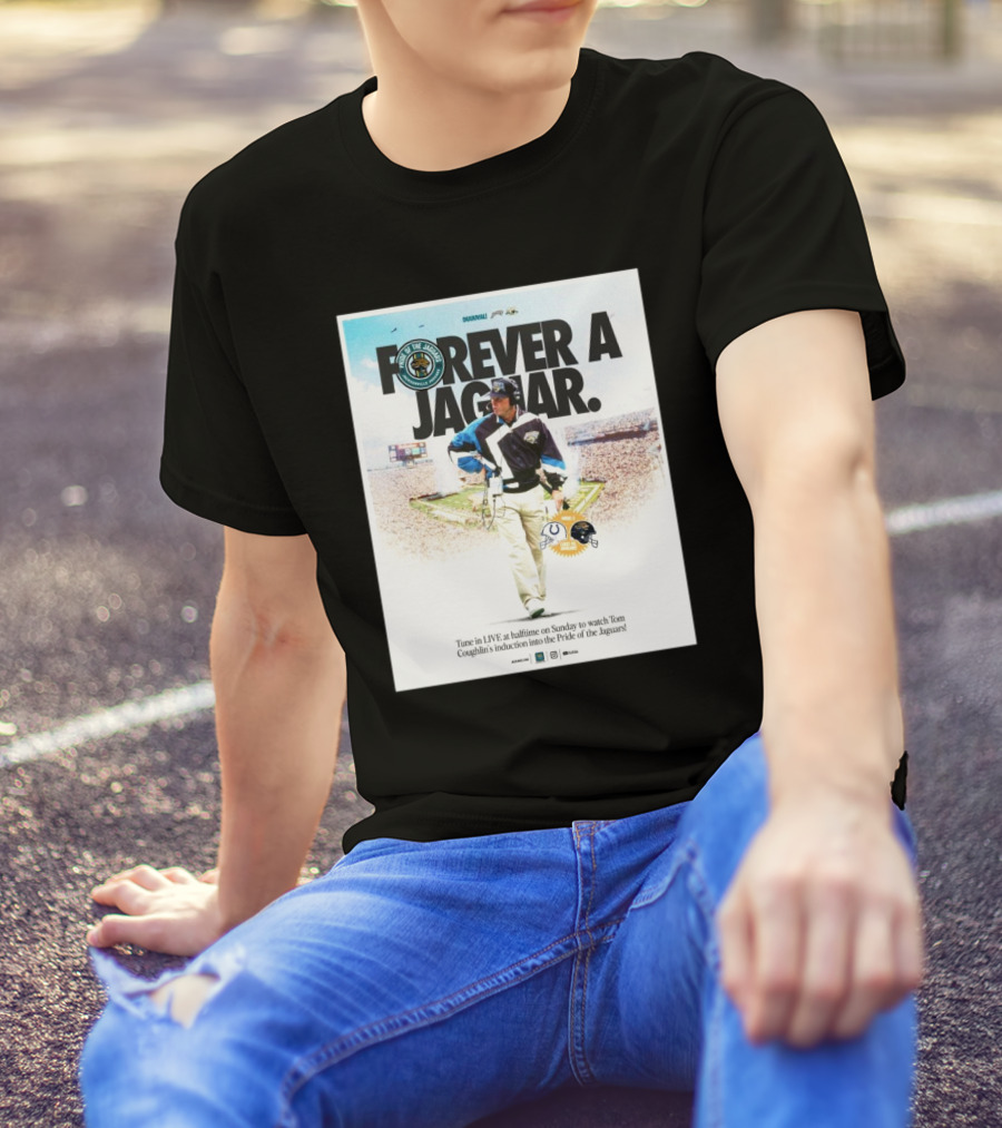 Forever A Jaguar Tom Coughlin Induction Week 5 NFL Jacksonville Jaguars Vs Indianapolis Colts T-Shirt