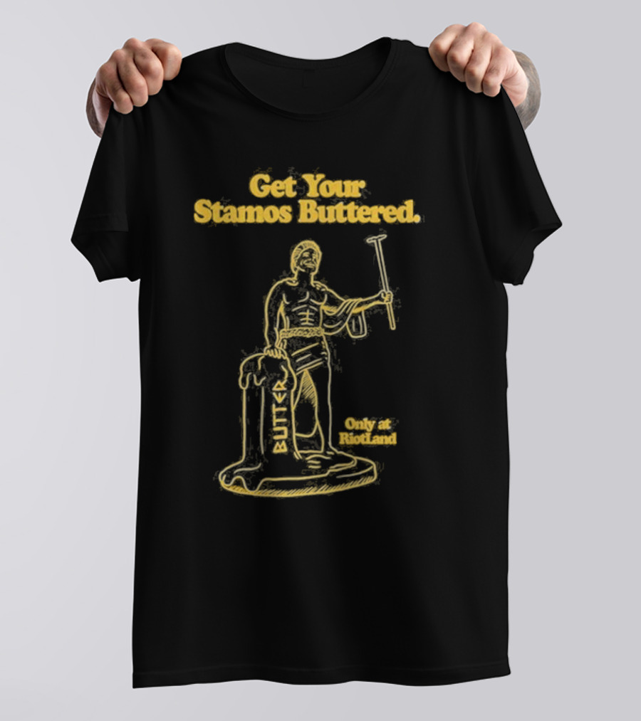 Get Your Stamos Buttered Only At RiotLand T-Shirt