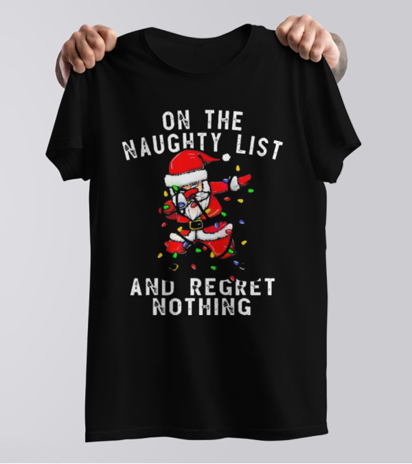 On The Naughty List And I Regret Nothing Dabbing Santa Christmas Lights T-Shirt