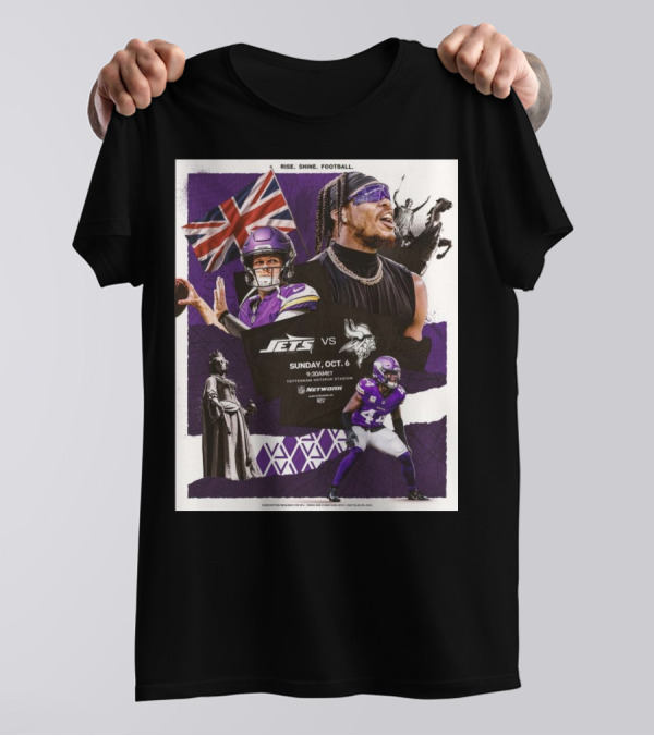 Rise Shine Football Minnesota Vikings Vs New York Jets Sunday October 6 2024 9:30AM NFL Network T-Shirt
