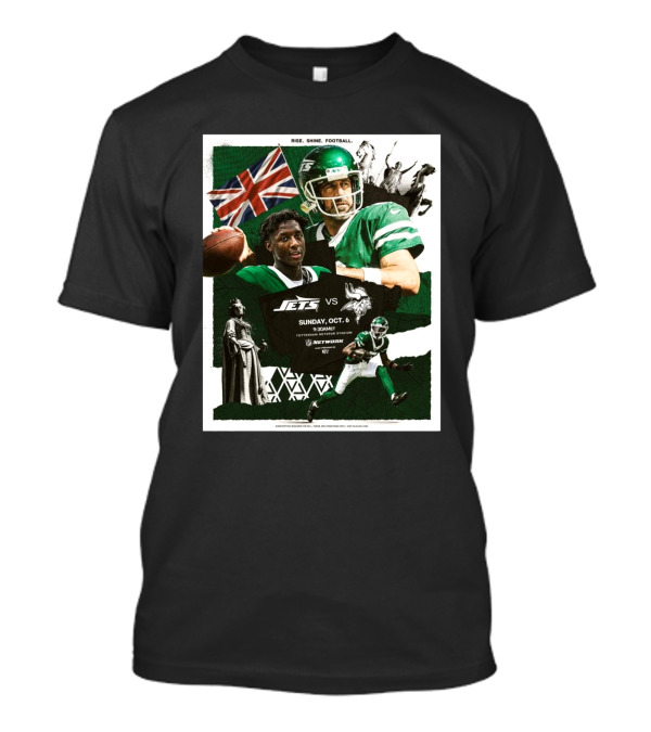 Rise Shine Football New York Jets Vs Minnesota Vikings Sunday October 6 2024 London Matchup NFL Network T-Shirt