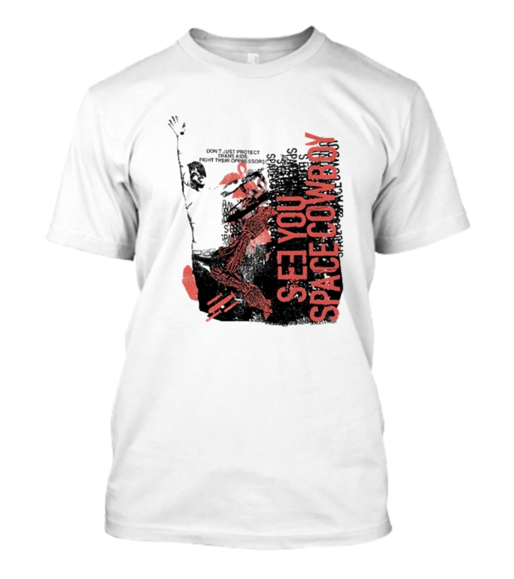 SeeYouSpaceCowboy Don’t Just Protect Fight Their Oppressors T-Shirt